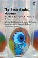 The Postcolonial Museum - Iain Chambers, Alessandra De Angelis, Celeste Ianniciello - Libro Taylor & Francis Inc | Libraccio.it