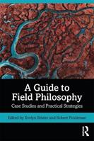 A Guide to Field Philosophy  - Libro Taylor & Francis Inc | Libraccio.it
