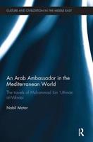 An Arab Ambassador in the Mediterranean World - Nabil Matar - Libro Taylor & Francis Inc, Culture and Civilization in the Middle East | Libraccio.it