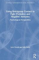 Using Intergroup Contact to Fight Prejudice and Negative Attitudes - Loris Vezzali, Sofia Stathi - Libro Taylor & Francis Inc, European Monographs in Social Psychology | Libraccio.it