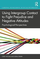 Using Intergroup Contact to Fight Prejudice and Negative Attitudes - Loris Vezzali, Sofia Stathi - Libro Taylor & Francis Inc, European Monographs in Social Psychology | Libraccio.it