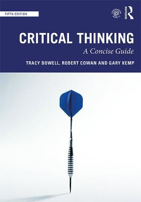 Critical Thinking - Tracy Bowell, Robert Cowan, Gary Kemp - Libro Taylor & Francis Inc | Libraccio.it