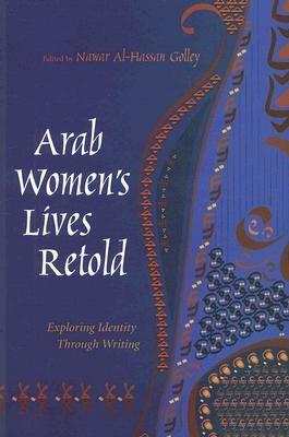 Arab Women's Lives Retold  - Libro Syracuse University Press, Gender, Culture, and Politics in the Middle East | Libraccio.it