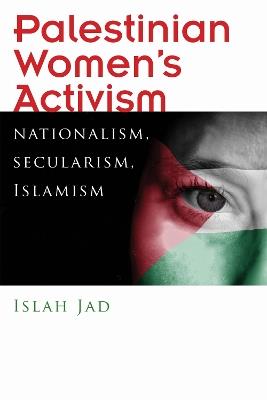 Palestinian Women's Activism - Islah Jad - Libro Syracuse University Press, Gender, Culture, and Politics in the Middle East | Libraccio.it