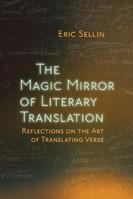 The Magic Mirror of Literary Translation - Eric Sellin - Libro Syracuse University Press | Libraccio.it