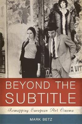 Beyond the Subtitle - Mark Betz - Libro University of Minnesota Press | Libraccio.it