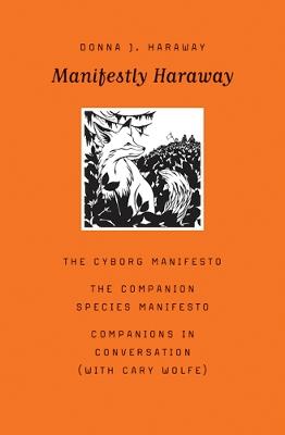 Manifestly Haraway - Donna J. Haraway - Libro University of Minnesota Press, Posthumanities | Libraccio.it