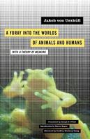 A Foray into the Worlds of Animals and Humans - Jakob von Uexküll - Libro University of Minnesota Press, Posthumanities | Libraccio.it
