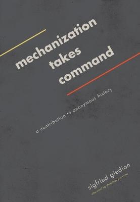 Mechanization Takes Command - Sigfried Giedion - Libro University of Minnesota Press | Libraccio.it