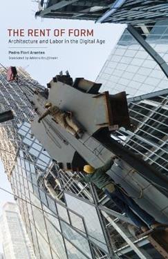 The Rent of Form - Pedro Fiori Arantes - Libro University of Minnesota Press, Buell Center Books in the History and Theory of American Architecture | Libraccio.it