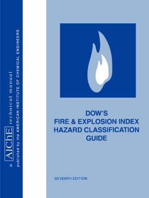 Dow's Fire and Explosion Index Hazard Classification Guide - American Institute of Chemical Engineers (AIChE) - Libro John Wiley & Sons Inc | Libraccio.it