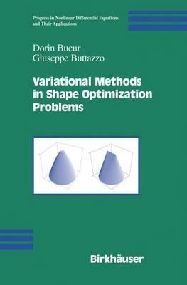 Variational Methods in Shape Optimization Problems - Dorin Bucur, Giuseppe Buttazzo - Libro Birkhauser Boston Inc, Progress in Nonlinear Differential Equations and Their Applications | Libraccio.it