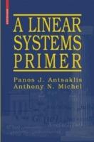 A Linear Systems Primer - Panos J. Antsaklis, Anthony N. Michel - Libro Birkhauser Boston Inc | Libraccio.it