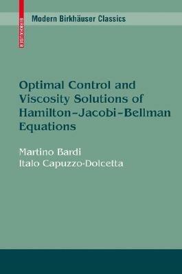 Optimal Control and Viscosity Solutions of Hamilton-Jacobi-Bellman Equations - Martino Bardi, Italo Capuzzo-Dolcetta - Libro Birkhauser Boston Inc, Modern Birkhauser Classics | Libraccio.it