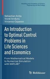 An Introduction to Optimal Control Problems in Life Sciences and Economics