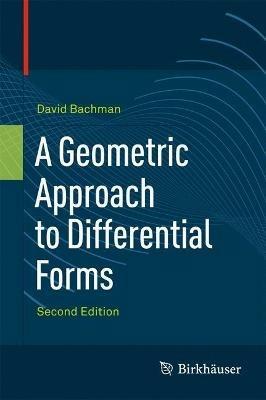 A Geometric Approach to Differential Forms - David Bachman - Libro Birkhauser Boston Inc | Libraccio.it