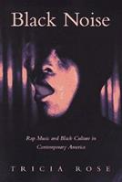 Black Noise - Tricia Rose - Libro Wesleyan University Press | Libraccio.it