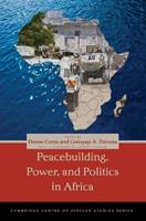 Peacebuilding, Power, and Politics in Africa  - Libro Ohio University Press, Cambridge Centre of African Studies Series | Libraccio.it