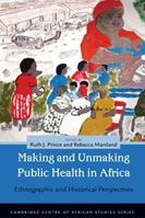 Making and Unmaking Public Health in Africa  - Libro Ohio University Press, Cambridge Centre of African Studies Series | Libraccio.it