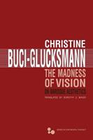 The Madness of Vision - Christine Buci-Glucksmann - Libro Ohio University Press, Series in Continental Thought | Libraccio.it