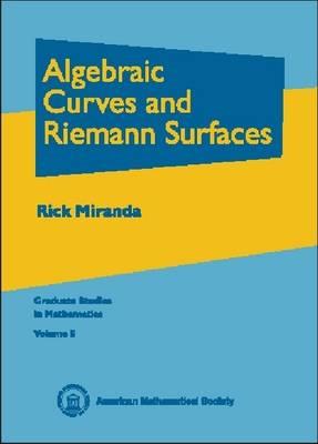 Algebraic Curves and Riemann Surfaces - Rick Miranda - Libro American Mathematical Society, Graduate Studies in Mathematics | Libraccio.it