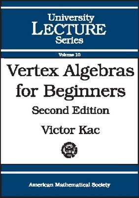 Vertex Algebras for Beginners - American Mathematical Society - Libro American Mathematical Society, University Lecture Series | Libraccio.it