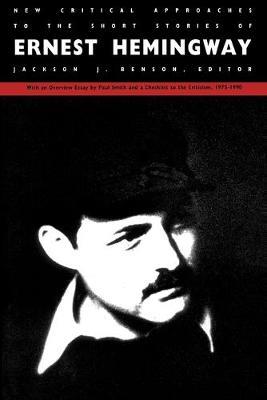 New Critical Approaches to the Short Stories of Er nest Hemingway - J Benson - Libro Duke University Press | Libraccio.it