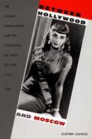 Between Hollywood and Moscow - Stephen Gundle - Libro Duke University Press, American Encounters/Global Interactions | Libraccio.it