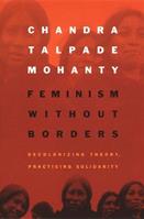 Feminism without Borders - Chandra Talpade Mohanty - Libro Duke University Press | Libraccio.it