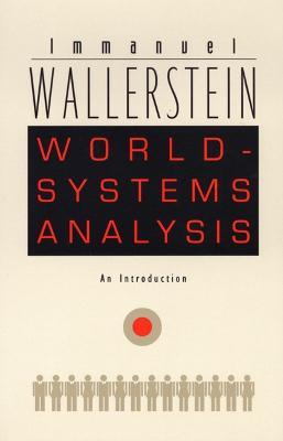 World-Systems Analysis - Immanuel Wallerstein - Libro Duke University Press, A John Hope Franklin Center Book | Libraccio.it