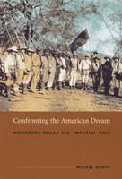 Confronting the American Dream - Michel Gobat - Libro Duke University Press, American Encounters/Global Interactions | Libraccio.it