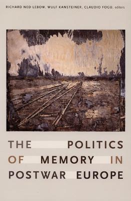 The Politics of Memory in Postwar Europe  - Libro Duke University Press | Libraccio.it