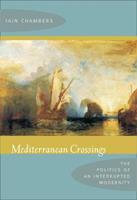 Mediterranean Crossings - Iain Chambers - Libro Duke University Press | Libraccio.it
