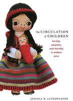 The Circulation of Children - Jessaca B. Leinaweaver - Libro Duke University Press, Latin America Otherwise | Libraccio.it