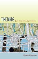 Time Binds - Elizabeth Freeman - Libro Duke University Press, Perverse Modernities: a Series Edited by Jack Halberstam and Lisa Lowe | Libraccio.it