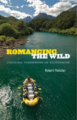 Romancing the Wild - Robert Fletcher - Libro Duke University Press, New Ecologies for the Twenty-First Century | Libraccio.it