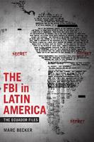 The FBI in Latin America - Marc Becker - Libro Duke University Press, Radical Perspectives | Libraccio.it