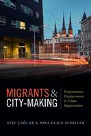 Migrants and City-Making - Ayse Çaglar, Nina Glick Schiller - Libro Duke University Press | Libraccio.it