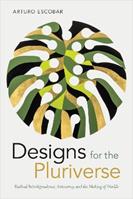 Designs for the Pluriverse - Arturo Escobar - Libro Duke University Press, New Ecologies for the Twenty-First Century | Libraccio.it