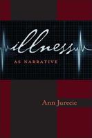 Illness as Narrative - Ann Jurecic - Libro University of Pittsburgh Press, Composition, Literacy, and Culture | Libraccio.it