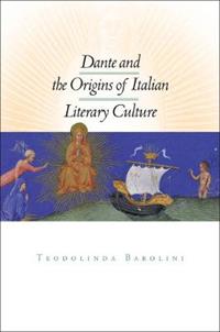 Dante and the Origins of Italian Literary Culture - Teodolinda Barolini - Libro Fordham University Press | Libraccio.it