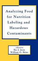 Analyzing Food for Nutrition Labeling and Hazardous Contaminants  - Libro Taylor & Francis Inc, Food Science and Technology | Libraccio.it