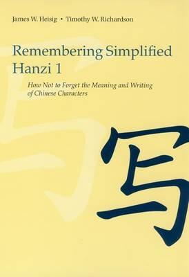 Remembering Simplified Hanzi 1 - James W. Heisig, Timothy W. Richardson - Libro University of Hawai'i Press | Libraccio.it