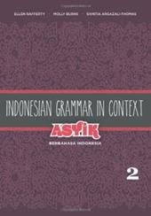 Indonesian Grammar in Context: Asyik Berbahasa Indonesia