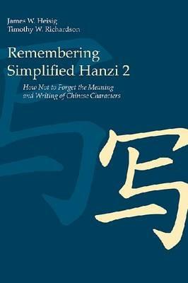 Remembering Simplified Hanzi 2 - James W Heisig, Timothy W. Richardson - Libro University of Hawai'i Press | Libraccio.it