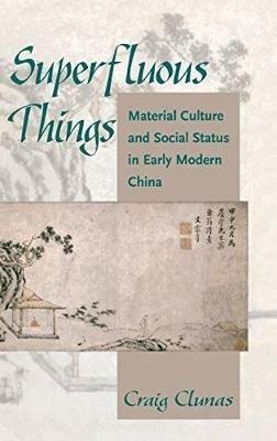 Superfluous Things - Craig Clunas - Libro University of Hawai'i Press | Libraccio.it