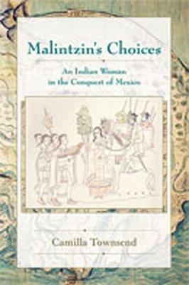 Malintzin's Choices - Camilla Townsend - Libro University of New Mexico Press, Dialogos Series | Libraccio.it