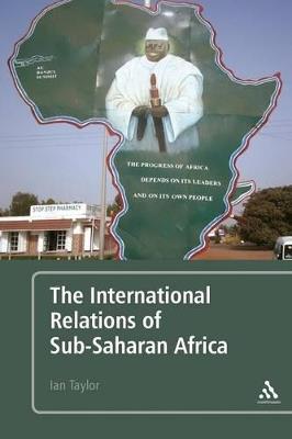 The International Relations of Sub-Saharan Africa - Ian Taylor - Libro Continuum Publishing Corporation | Libraccio.it
