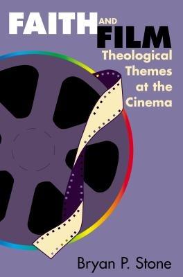 Faith and Film - Bryan P Stone - Libro Chalice Press | Libraccio.it