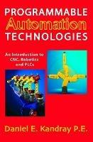 Programmable Automation Technologies - Daniel Kandray - Libro Industrial Press Inc.,U.S. | Libraccio.it